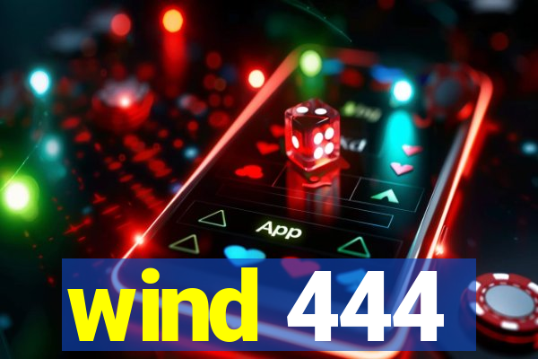 wind 444
